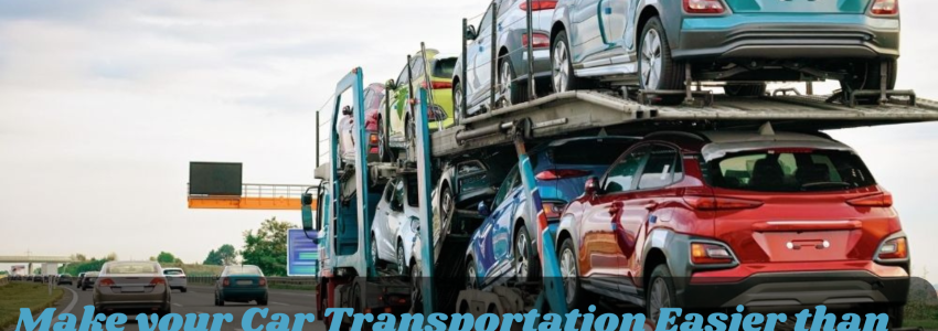 Make your Car Transportation Easier than Before